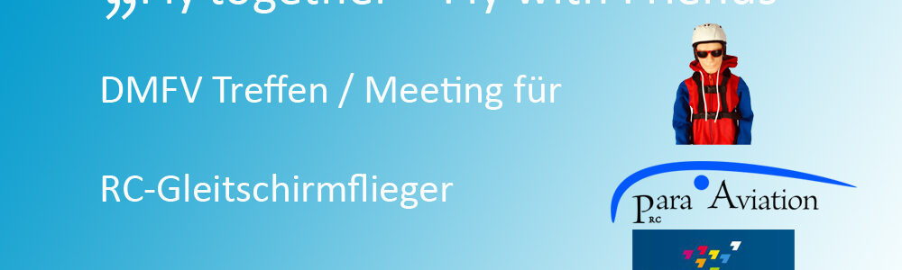 „FLY TOGETHER – FLY WITH FRIENDS“ DMFV TREFFEN/MEETING in Hallerndorf